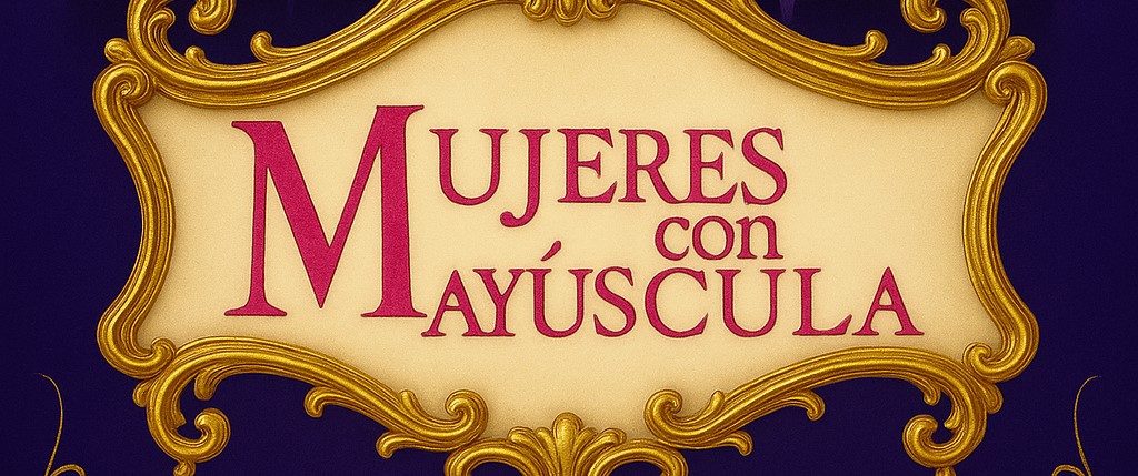 MUJERES CON M MAYÚSCULA